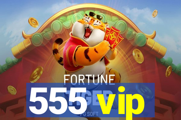 555 vip